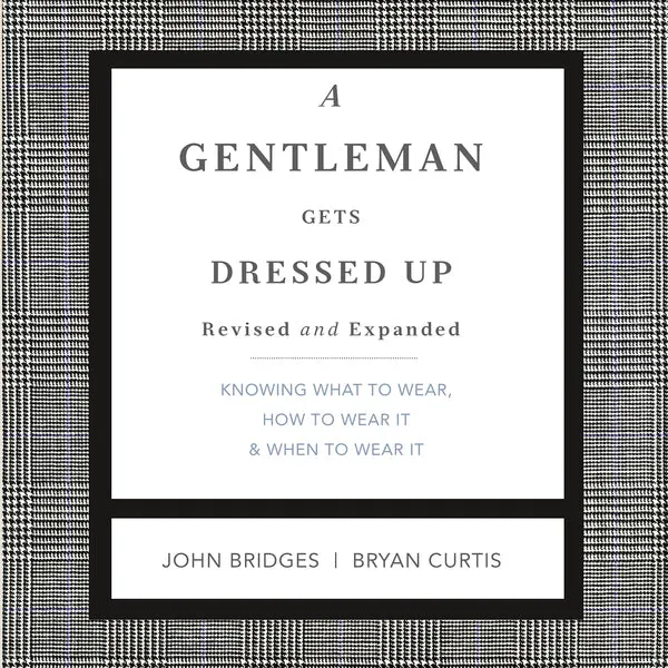 A Gentleman Gets Dressed Up Revised and Expanded: What to Wear, When to Wear It, How to Wear It - Audiobook (Unabridged)