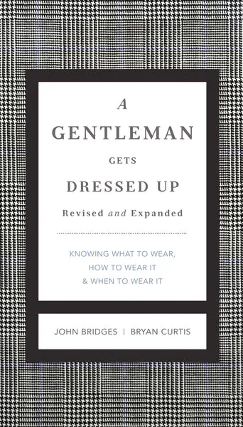 A Gentleman Gets Dressed Up Revised and Expanded: What to Wear, When to Wear It, How to Wear It - Audiobook (Unabridged)